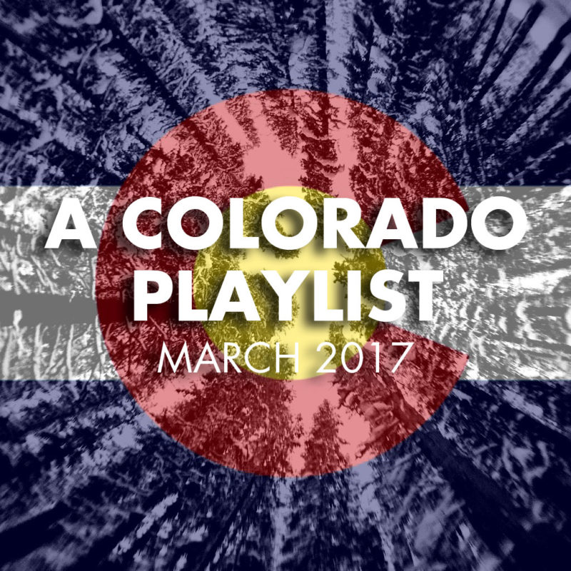 A Colorado Playlist - March 2017